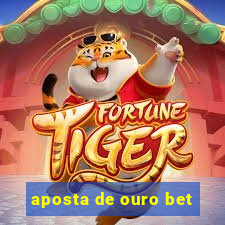 aposta de ouro bet